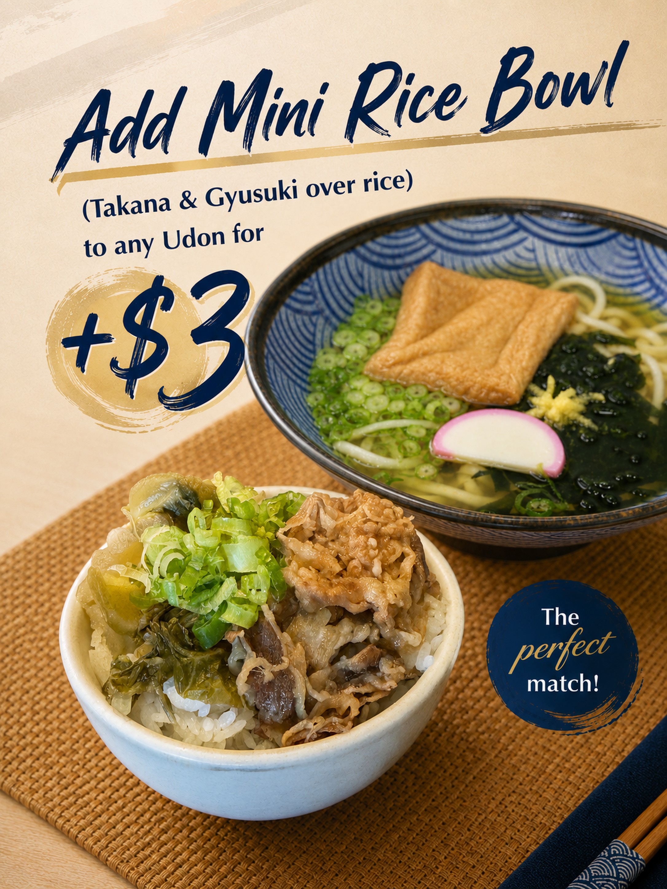 Add Mini Rice Bowl — Takana and Gyusuki over rice, add to any udon for plus $3. The perfect match.